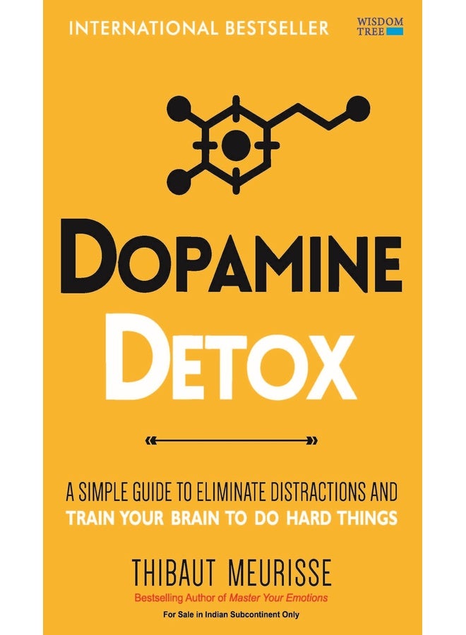 Dopamine Detox: A Short Guide to Remove Distractions and Get Your Brain to Do Hard Things